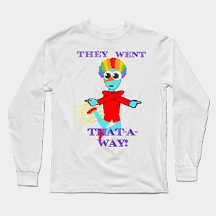 They Went That-A-Way Long Sleeve T-Shirt